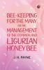 Bee-keeping for the Many; or The management of the common and Ligurian honey bee