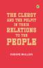 The Clergy and the Pulpit in Their Relations to the People