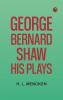George Bernard Shaw: His Plays