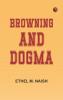 Browning and Dogma