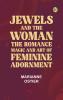 Jewels and the woman: The romance magic and art of feminine adornment