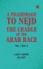 A Pilgrimage to Nejd the Cradle of the Arab Race. Vol. 2 [of 2]