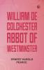 William de Colchester Abbot of Westminster