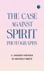 The Case Against Spirit Photographs