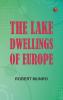 The Lake-Dwellings of Europe
