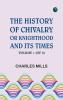 The History of Chivalry; Or Knighthood and Its Times Volume 1 (of 2)