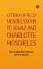 Letters of Felix Mendelssohn to Ignaz and Charlotte Moscheles
