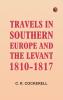 Travels in Southern Europe and the Levant 1810-1817