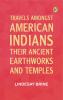 Travels Amongst American Indians Their Ancient Earthworks and Temples