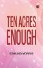 Ten Acres Enough