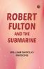 Robert Fulton and the Submarine