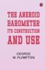The aneroid barometer: its construction and use