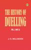 The History of Duelling. Vol. 2 (of 2)