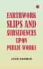 Earthwork Slips and Subsidences upon Public Works