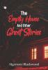 The Empty House and Other Ghost Stories