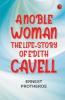 A Noble Woman: The Life-Story of Edith Cavell