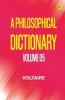A Philosophical Dictionary Volume 05