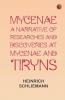 Mycenae: a narrative of researches and discoveries at Mycenae and Tiryns