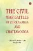 The Civil War Battles of Chickamauga and Chattanooga