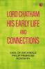 Lord Chatham His Early Life and Connections