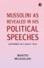 Mussolini as revealed in his political speeches (November 1914-August 1923)