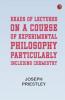 Heads of Lectures on a Course of Experimental Philosophy: Particularly Including Chemistry
