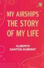 My Airships; The Story of My Life