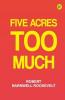 Five Acres Too Much