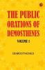 The Public Orations of Demosthenes volume 1