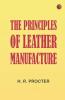 The Principles of Leather Manufacture