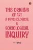 The origins of art; a psychological & sociological inquiry