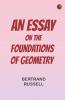 An essay on the foundations of geometry