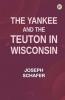 The Yankee and the Teuton in Wisconsin