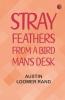 Stray Feathers From a Bird Man's Desk
