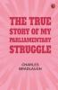 The True Story of My Parliamentary Struggle