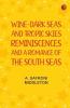 Wine-Dark Seas and Tropic Skies: Reminiscences and a Romance of the South Seas
