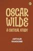 Oscar Wilde a Critical Study