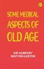Some Medical Aspects of Old Age