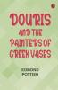 Douris and the Painters of Greek Vases