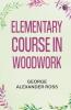 Elementary Course in Woodwork