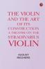 The violin and the art of its construction: a treatise on the Stradivarius violin