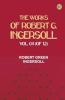 The Works of Robert G. Ingersoll Vol. 04 (of 12)