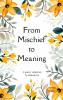 From Mischief to Meaning