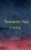 Towards you - A feeling
