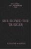 She Signed the Trigger