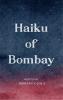 Haiku of Bombay - 21 Haiku about the 21st Centaury