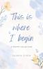 This Is Where I Begin - A Poetry Collection