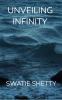 UNVEILING INFINITY  A COLLECTION OF POEMS