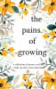 The pains of growing - a collection of proses real and made up. life yours and mine