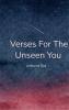 Verses For The Unseen You